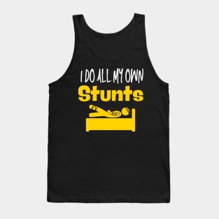 I do all my own stunts Tank Top